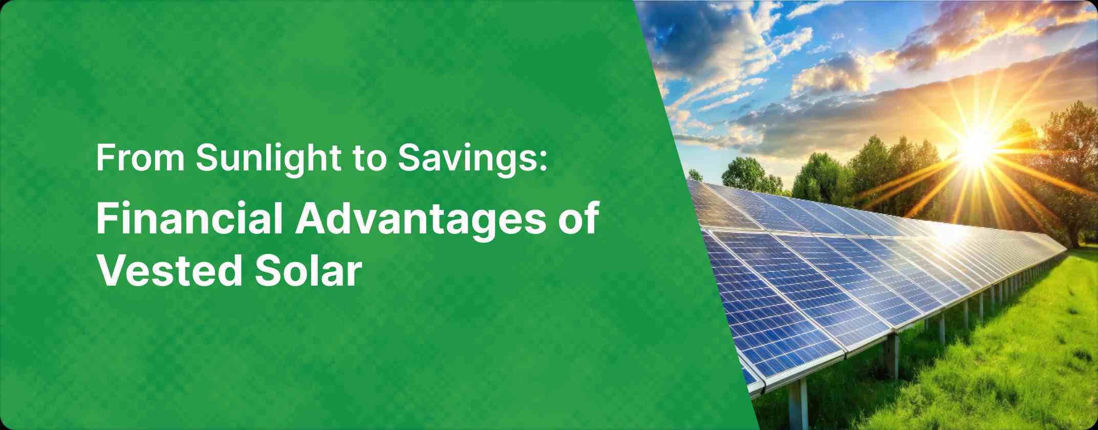 Financial benefits of owning a solar panel via Vested Solar